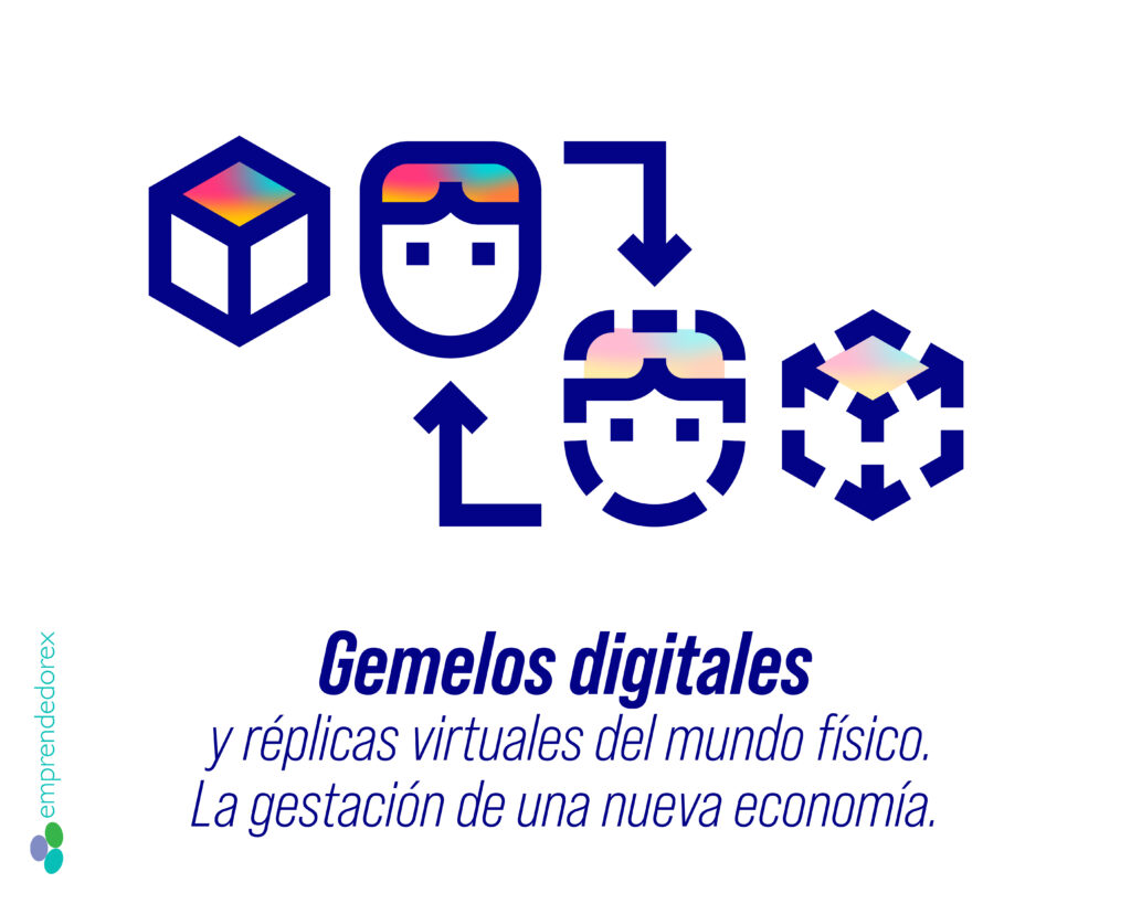 Gemelos digitales y réplicas virtuales del mundo físico. La gestación de una nueva economía.
