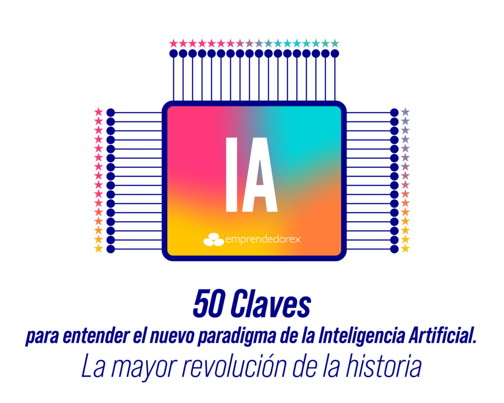 50 Claves para entender el nuevo paradigma de la Inteligencia Artificial. La mayor revolución de la historia.