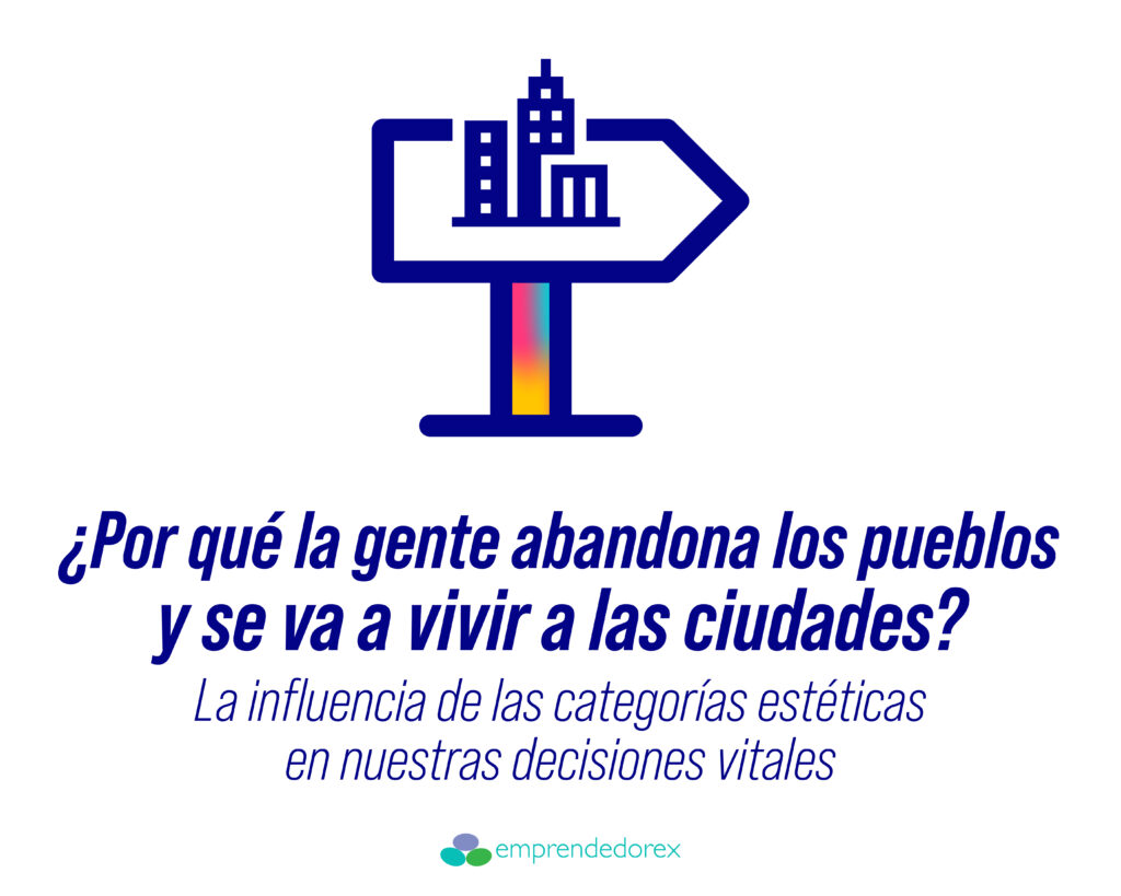¿Por qué la gente abandona los pueblos y se va a vivir a las ciudades? La influencia de las categorías estéticas en nuestras decisiones vitales