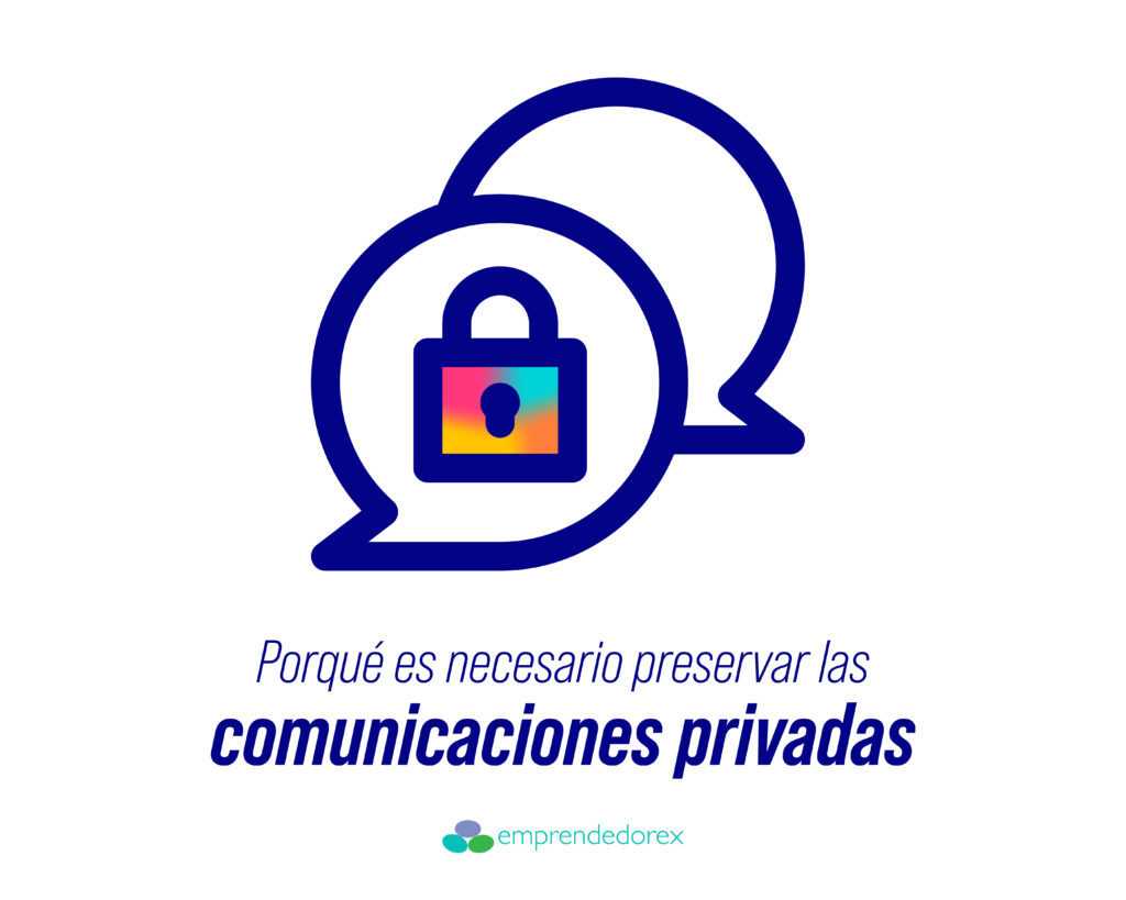Por qué es necesario preservar las comunicaciones privadas