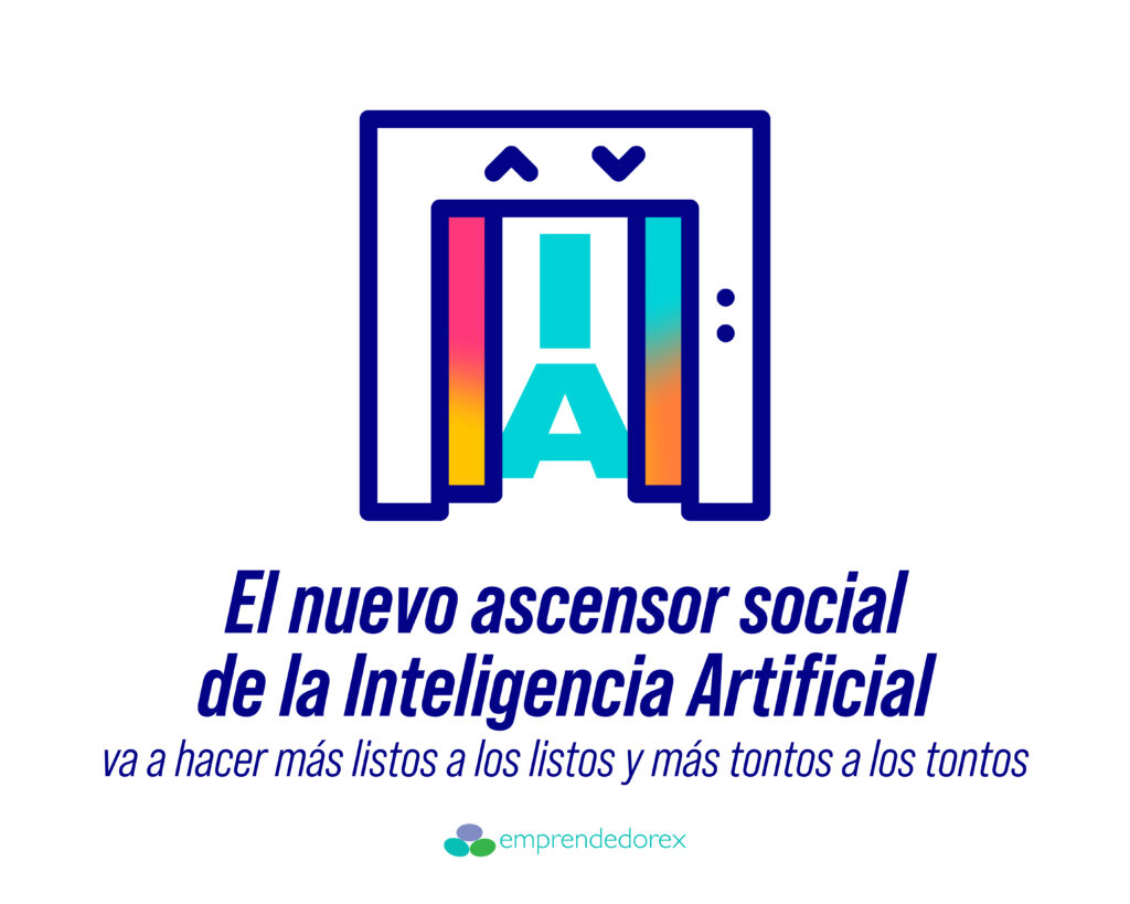El nuevo ascensor social de la Inteligencia Artificial va a hacer más listos a los listos y más tontos a los tontos