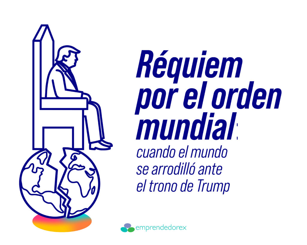 Réquiem por el orden mundial: cuando el mundo se arrodilló ante el trono de Trump