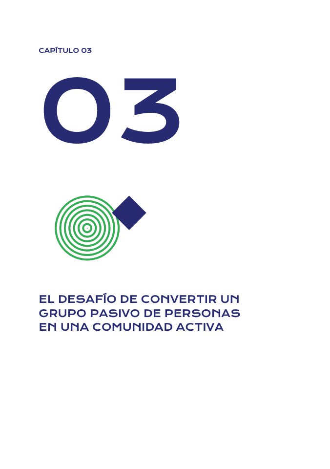 CREAR COMUNIDAD PARA CUIDAR:CAPÍTULO 3. EL DESAFÍO DE CONVERTIR UN GRUPO PASIVO DE PERSONAS EN UNA COMUNIDAD ACTIVA